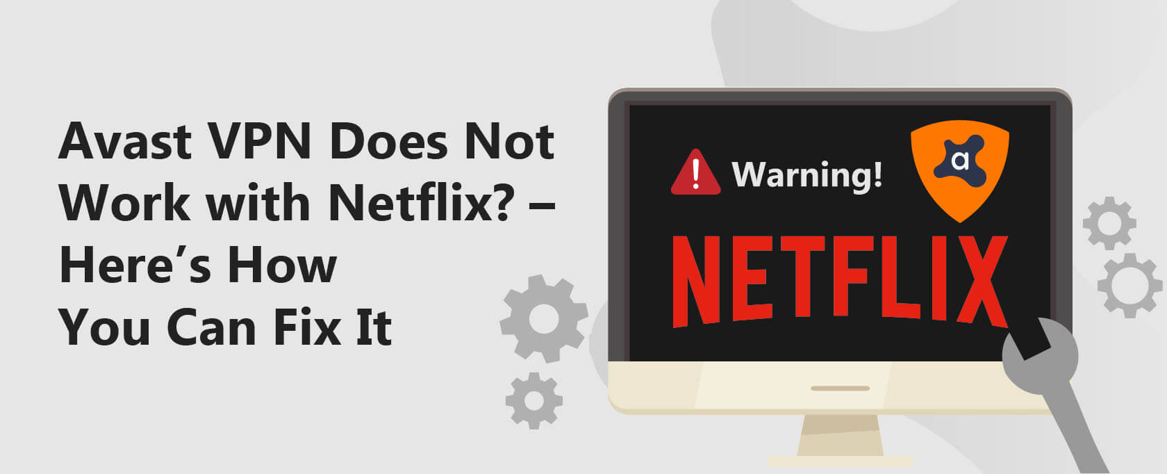 هل VPN من Avast لا يعمل مع Netflix؟ – إليك كيف يمكنك إصلاح ذلك